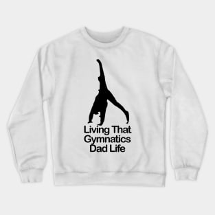 Living That Gymnastic Dad Life Crewneck Sweatshirt